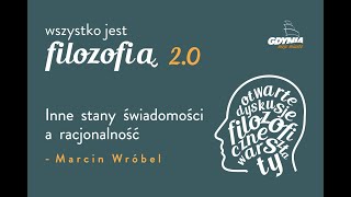 Inne stany świadomości a racjonalność  Marcin Wróbel [upl. by Nela]