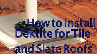 How to Install a Dektite for Tile and Slate Roofs [upl. by Aushoj]