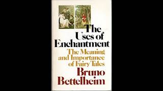 The Uses of Enchantment by Bruno Bettelheim Part 5 [upl. by Madelina30]