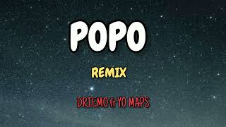 POPO RemixDriemo ft Yo Maps Lyrics [upl. by Uriiah29]