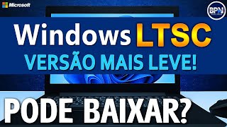 Windows 11 LTSC Versão MAIS LEVE Vaza na Internet Já Pode Baixar [upl. by Glendon726]