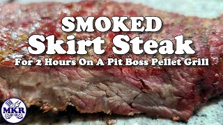 SMOKED Skirt Steak Low And Slow For 2 Hours On a Pit Boss Pellet Grill [upl. by Nedaj323]