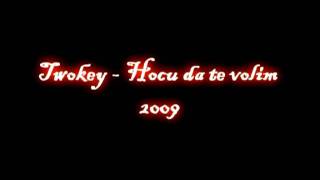 TWOKEY  HOĆU DA TE VOLIM [upl. by Yecaw]