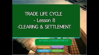 Trade Life Cycle Lesson 8 Clearing amp settlement [upl. by Perr]