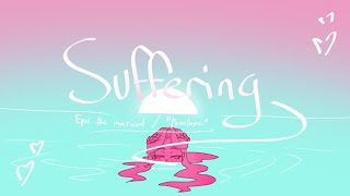 Suffering  Epic the musical  animatic [upl. by Kristy512]