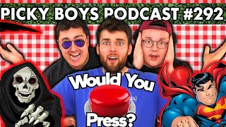 Would You Press The Button  Picky Boys Podcast 292 [upl. by Farrington]