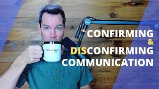 Confirming and Disconfirming Communication [upl. by Alyehc]