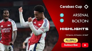 Carabao Cup 2024  Arsenal vs Bolton 51 Highlights amp All Goals [upl. by Quenna]