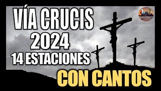 VÍA CRUCIS CUARESMA 2024  14 ESTACIONES  CAMINO DE LA CRUZ  VIERNES SANTO  CON CANTOS [upl. by Theta]