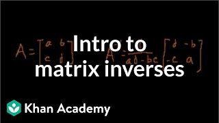 Idea behind inverting a 2x2 matrix  Matrices  Precalculus  Khan Academy [upl. by Berke453]