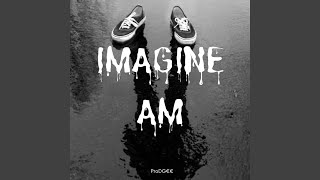 Imagine Am [upl. by Alvan]