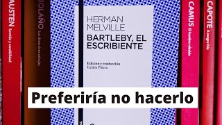 Reseña Bartleby el escribiente Herman Melville Preferiría no hacerlo [upl. by Franciskus]