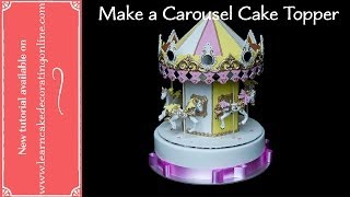 How to make a Carousel Cake Topper with Verusca Walker [upl. by Nicolis531]