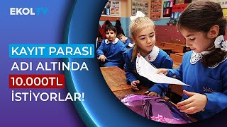 Devlet Okullarında Kayıt İçin İstenen Ücret Özel Okullarla Yarışıyor [upl. by Ameehs]