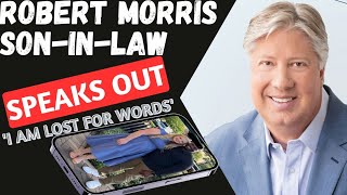 BREAKING‼️ ROBERT MORRIS SON IN LAW REACTS TO HIS MORAL FAILURE [upl. by Ariik902]