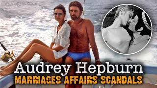 Audrey Hepburns Love Life Marriages Affairs and Scandals [upl. by Zarah]