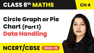 Circle Graph or Pie Chart Part 1  Data Handling  Class 8 Mathematics Chapter 4  CBSE 202425 [upl. by Aon]