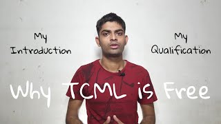 Why TCML is Free   Myself Introduction Qualification   TCML [upl. by Alrich]