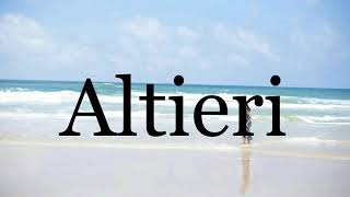 How To Pronounce Altieri🌈🌈🌈🌈🌈🌈Pronunciation Of Altieri [upl. by Engel]