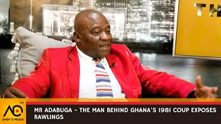 Mr Adabuga  the man behind Ghana’s 1981 coup exposes Rawlings [upl. by Cott]