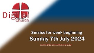 A Service from DIGITAL CHURCH  for week beginning Sunday 7th July 2024 [upl. by Abbotsun]