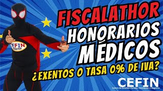 ¿Exento o Tasa 0 La Verdad sobre el IVA en Honorarios Médicos Fiscalathor [upl. by Teufert]