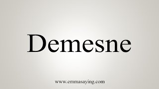 How To Say Demesne [upl. by Sparky670]