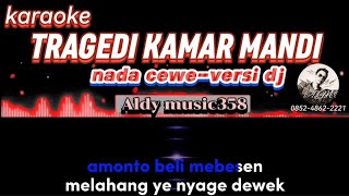 KARAOKE TRAGEDI KAMAR MANDI  NADA CEWE VERSI DJ  ALDY MUSIC358  LAGU VIRAL SAAT INI [upl. by Eiknarf455]