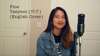 TAEYEON 태연  Fine English Cover [upl. by Mullen]