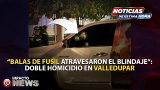 Identificados hombres asesinados en Valledupar quotcon fusil atravesaron el blindaje de la camionetaquot [upl. by Liryc]