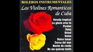 Los Violines Romanticos De Cuba  No Me Quieras Tanto [upl. by Gage335]