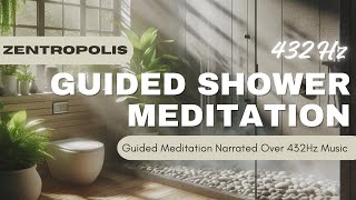 Guided Shower Meditation  Narrated Over 432 Hz Music [upl. by Darrow990]