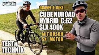 AUSPROBIERT CUBE NUROAD HYBRID C62 SLX 400X  EGRAVELBIKE mit Bosch SX Motor [upl. by Kipton624]