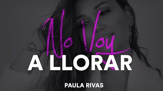 Paula Rivas  No Voy a Llorar Video Oficial [upl. by Nordine136]