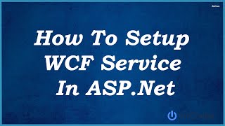 How To Set up WCF Web Service in ASPNet [upl. by Togram]