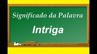 Significado da palavra Intriga [upl. by Gay504]