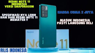 VERSI SNAPDRAGON LEBIH GILA  REDMI NOTE 11 INDONESIA SIAP RILIS BAWA HARGA MURAH SPEKNYA TINGGI [upl. by Tonina28]