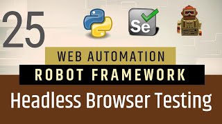 Part 25 Headless Browser Testing in Robot Framework  Selenium with Python [upl. by Roseline64]