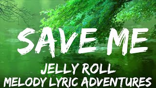 Jelly Roll  Save Me Lyrics  BABEL  25mins  Feeling your music [upl. by Rosaleen]