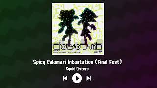 Squid Sisters  Spicy Calamari Inkantation Final Fest [upl. by Belldas]