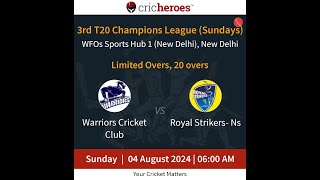 League Match  WarriorsCricketClubvsRoyalStrikersNs  4 Aug  6 AM  3rdT20ChampionsLeague [upl. by Tareyn738]