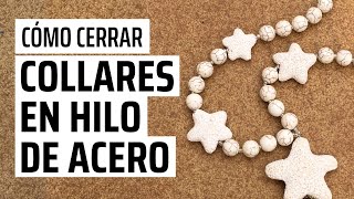 Como Cerrar un COLLAR de hilo de acero  TÉCNICAS de BISUTERIA  DIY [upl. by Klimesh969]