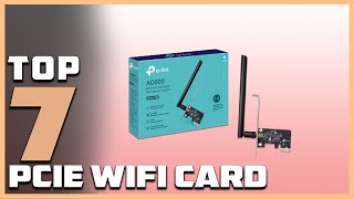 7 Best PCIe Wifi Cards for HighSpeed Performance [upl. by Annadal412]