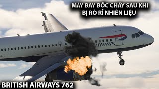 MÁY BAY BỐC CHÁY SAU KHI BỊ RÒ RỈ NHIÊN LIỆU  BRITISH AIRWAYS 762 [upl. by Adialeda]