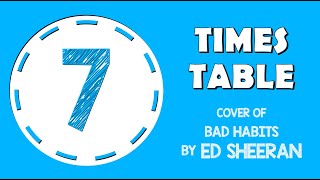 7 Times Table Song Bad Habits by Ed Sheeran Laugh Along and Learn [upl. by Adian]