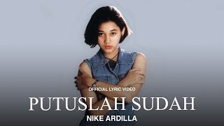 Nike Ardilla  Putuslah Sudah Official Lyric Video [upl. by Basso]