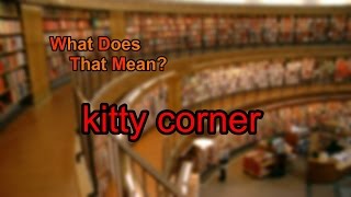 What does kitty corner mean [upl. by Raf]