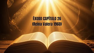 🔥Éxodo Capítulo 26 La BIBLIA HABLADA en ESPAÑOL Reina Valera 1960  AUDIO de MEDITACION [upl. by Endor]