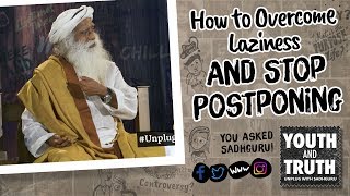 How to Overcome Laziness and Stop Postponing UnplugWithSadhguru [upl. by Akinajnat]