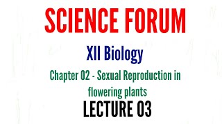 Chapter 02  Sexual Reproduction in Flowering Plants Lecture 03 By Lakhan Sir [upl. by Firestone]